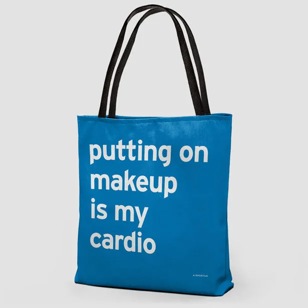 Putting On Makeup Is My Cardio  - Tote Bag