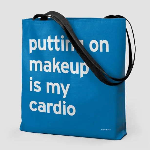 Putting On Makeup Is My Cardio  - Tote Bag