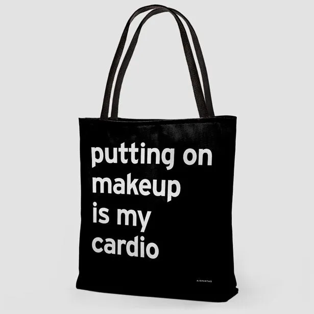 Putting On Makeup Is My Cardio  - Tote Bag