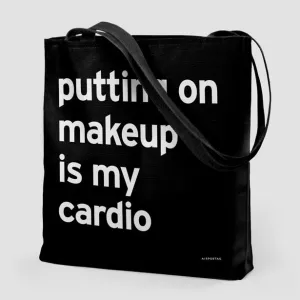Putting On Makeup Is My Cardio  - Tote Bag