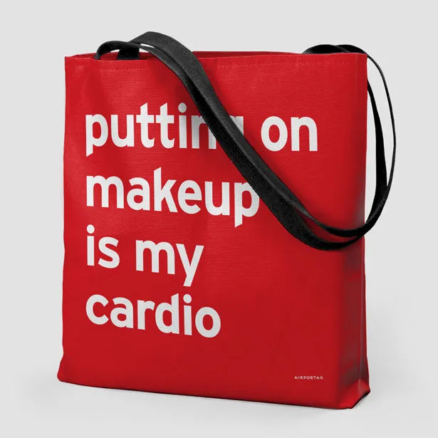 Putting On Makeup Is My Cardio  - Tote Bag