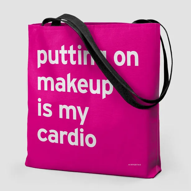 Putting On Makeup Is My Cardio  - Tote Bag